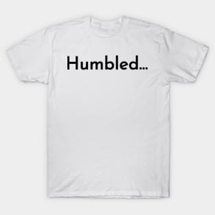 Humbled... | Christian Design | Typography T-Shirt